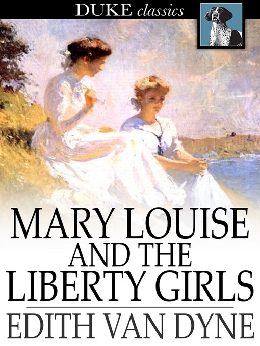 Titeldetails für Mary Louise and the Liberty Girls nach Edith Van Dyne - Verfügbar